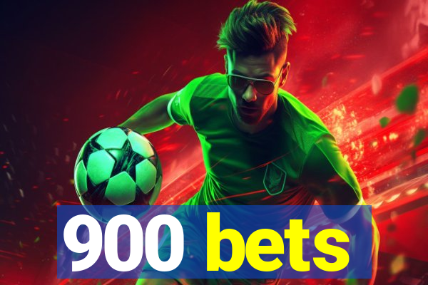 900 bets